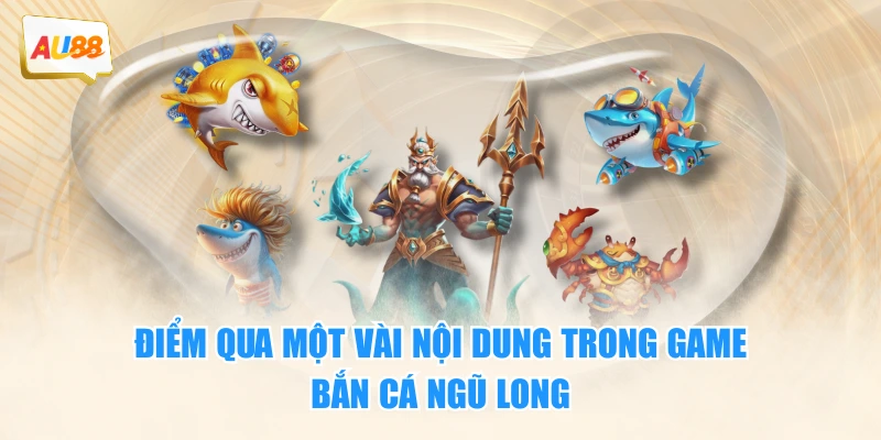 Vì Sao Bắn Cá Ngũ Long Là Game Ăn Khách Nhất Mọi Thời Đại? 2 Điểm qua một vài nội dung trong game Bắn Cá Ngũ Long