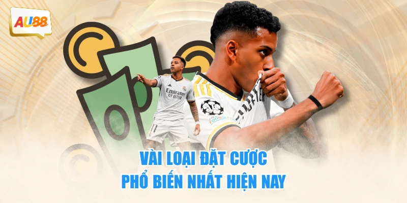 Kinh Nghiệm Cược Kèo Chấp Đảm Bảo Thắng Lớn Cho Người Mới 3 Vài loại đặt cược phổ biến nhất hiện nay